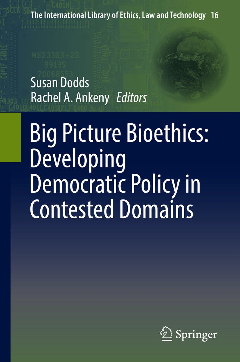 Big Picture Bioethics: Developing Democratic Policy in Contested Domains