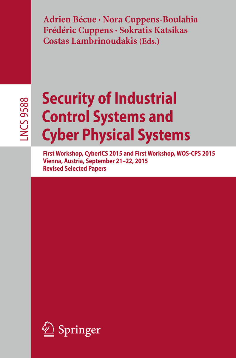 Security of Industrial Control Systems and Cyber Physical Systems