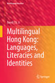 Multilingual Hong Kong: Languages, Literacies and Identities