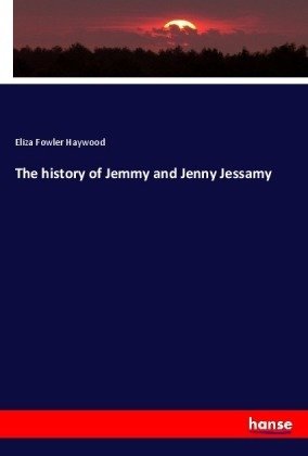 The history of Jemmy and Jenny Jessamy