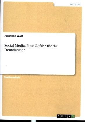 Social Media. Eine Gefahr für die Demokratie?