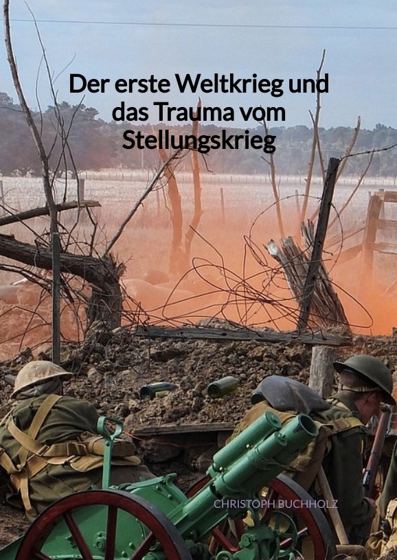 Der erste Weltkrieg und das Trauma vom Stellungskrieg