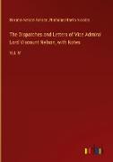 The Dispatches and Letters of Vice Admiral Lord Viscount Nelson, with Notes