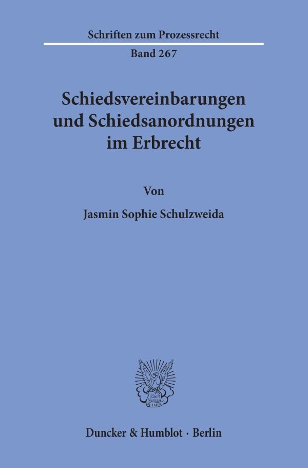 Schiedsvereinbarungen und Schiedsanordnungen im Erbrecht