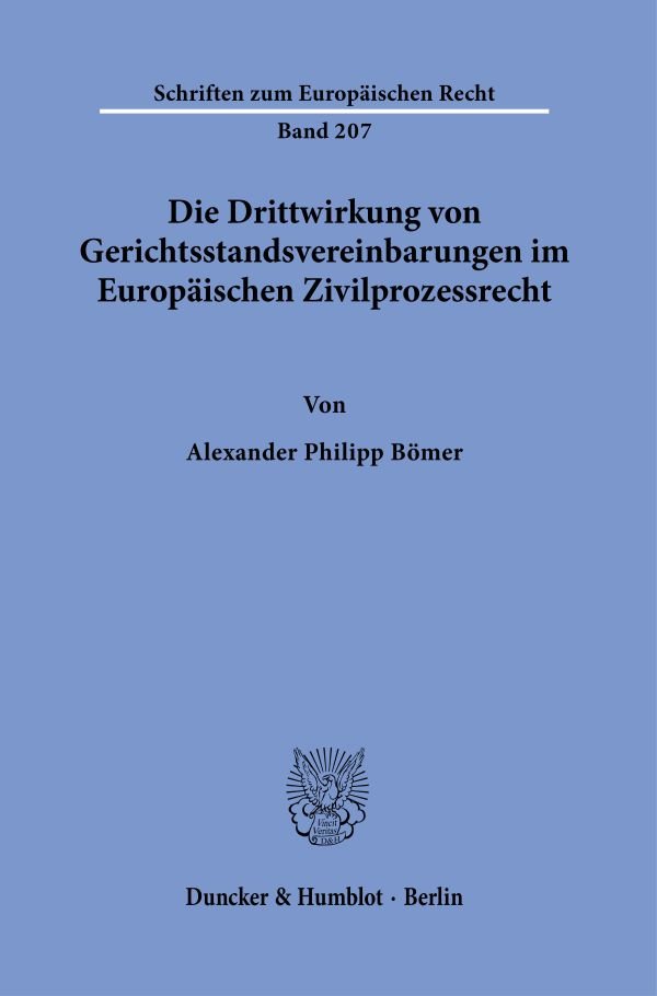 Die Drittwirkung von Gerichtsstandsvereinbarungen im Europäischen Zivilprozessrecht