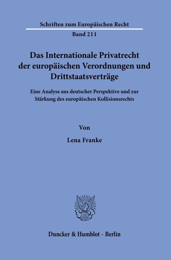 Das Internationale Privatrecht der europäischen Verordnungen und Drittstaatsverträge