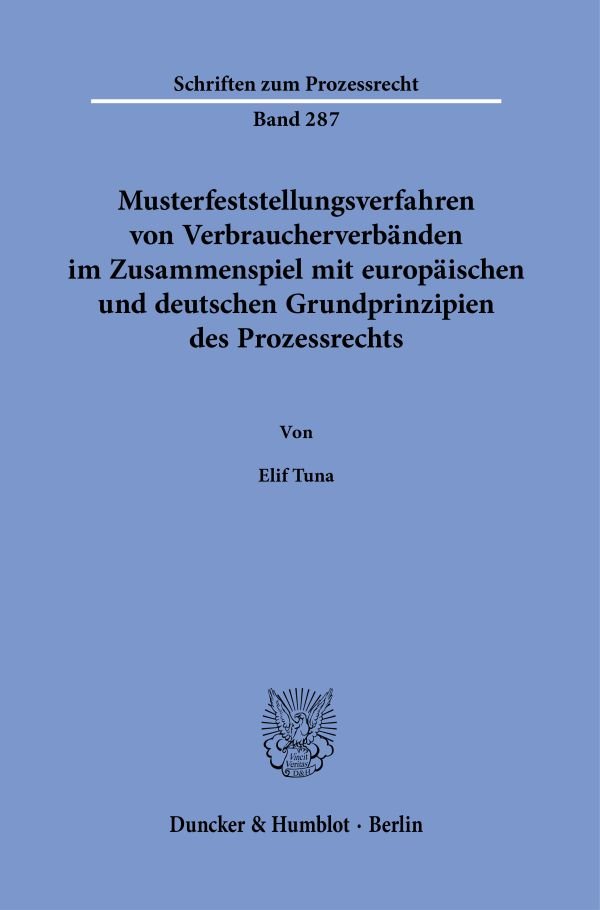 Musterfeststellungsverfahren von Verbraucherverbänden im Zusammenspiel mit europäischen und deutschen Grundprinzipien des Prozessrechts