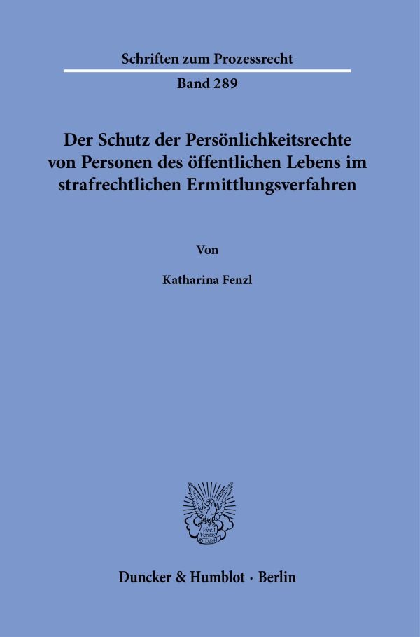 Der Schutz der Persönlichkeitsrechte von Personen des öffentlichen Lebens im strafrechtlichen Ermittlungsverfahren