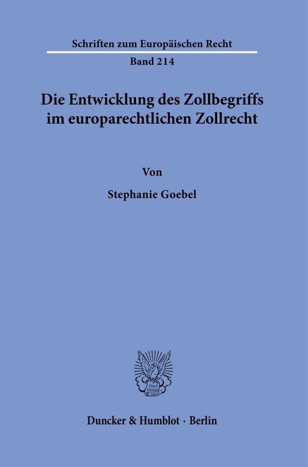 Die Entwicklung des Zollbegriffs im europarechtlichen Zollrecht