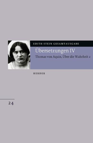 Edith Stein Gesamtausgabe / E: Übersetzungen / Übersetzung: Des Hl. Thomas von Aquino Untersuchungen über die Wahrheit - Quaestiones disputatae de veritate 2