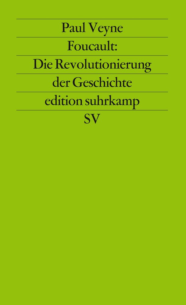 Foucault: Die Revolutionierung der Geschichte