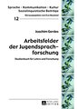 Arbeitsfelder der Jugendsprachforschung