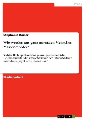 Wie werden aus ganz normalen Menschen Massenmörder?