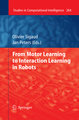 From Motor Learning to Interaction Learning in Robots