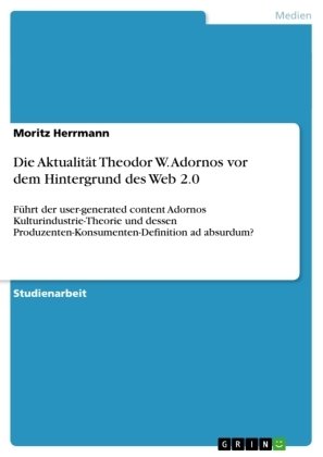 Die Aktualität Theodor W. Adornos vor dem Hintergrund des Web 2.0