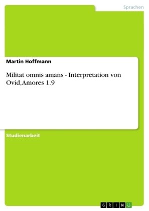 Militat omnis amans - Interpretation von Ovid, Amores 1.9