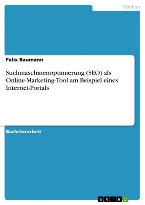 Suchmaschinenoptimierung (SEO) als Online-Marketing-Tool am Beispiel eines Internet-Portals