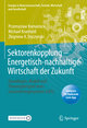 Sektorenkopplung ¿ Energetisch-nachhaltige Wirtschaft der Zukunft