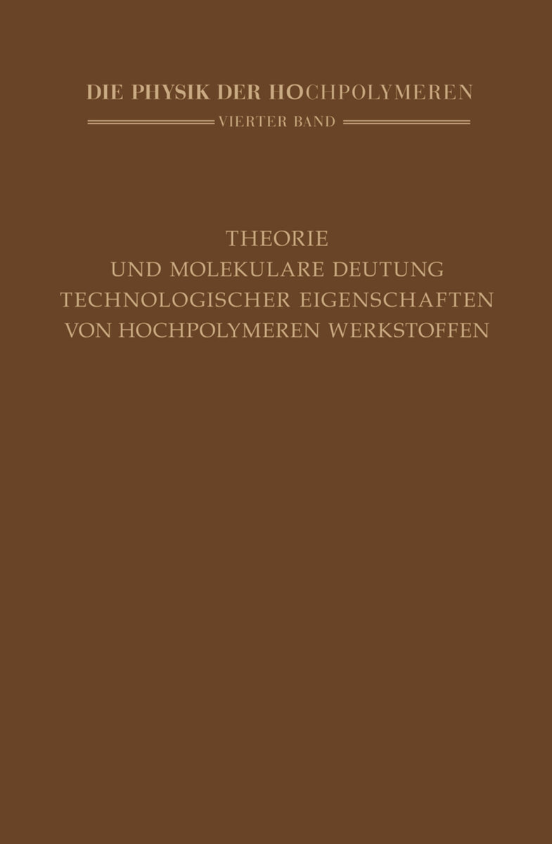 Theorie und molekulare Deutung technologischer Eigenschaften von hochpolymeren Werkstoffen