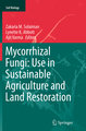 Mycorrhizal Fungi: Use in Sustainable Agriculture and Land Restoration