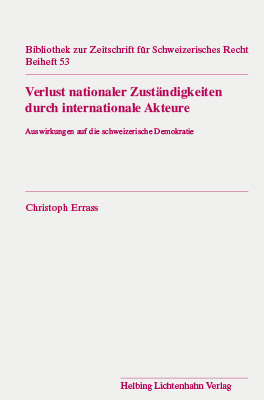 Verlust nationaler Zuständigkeiten durch internationale Akteure - Auswirkungen auf die schweizerische Demokratie