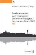 Praxiskommentar zum Informations- und Datenschutzgesetz des Kantons Basel-Stadt (IDG)