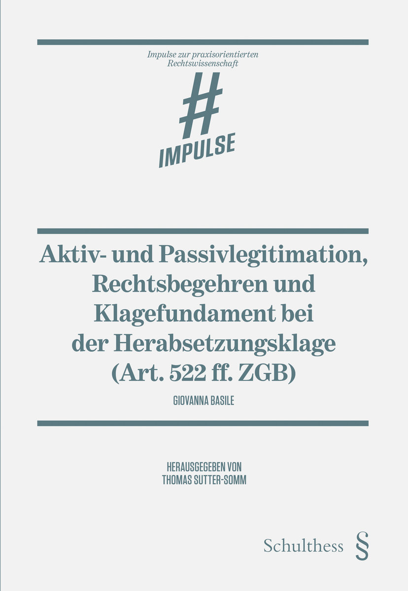 Aktiv- und Passivlegitimation, Rechtsbegehren und Klagefundament bei der Herabsetzungsklage (Art. 522 ff. ZGB)