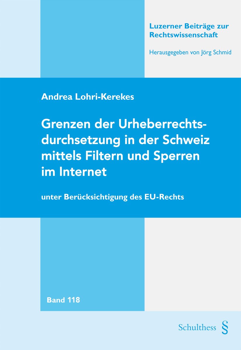 Grenzen der Urheberrechtsdurchsetzung in der Schweiz mittels Filtern und Sperren im Internet