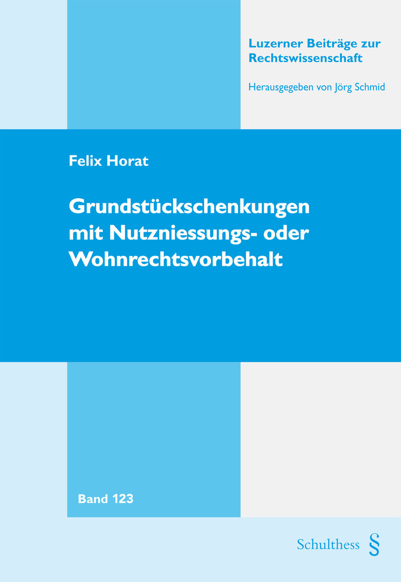 Grundstückschenkungen mit Nutzniessungs- oder Wohnrechtsvorbehalt