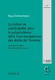 La notion de vulnérabilité dans la jurisprudence de la Cour européenne des droits de l'homme : contours et utilité d'un concept en vogue