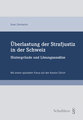 Überlastung der Strafjustiz in der Schweiz - Hintergründe und Lösungsansätze