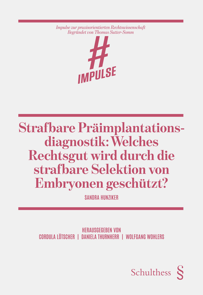 Strafbare Präimplantationsdiagnostik: Welches Rechtsgut wird durch die strafbare Selektion von Embryonen geschützt?