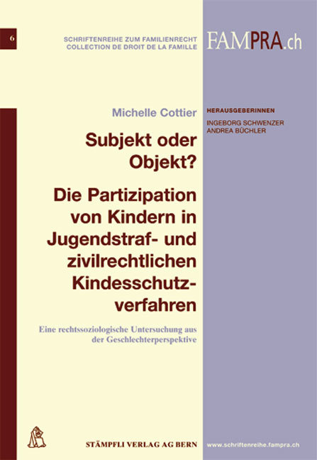 Subjekt oder Objekt ? Die Partizipation von Kindern in Jugendstraf- und zivilrechtlichen Kindesschutzverfahren