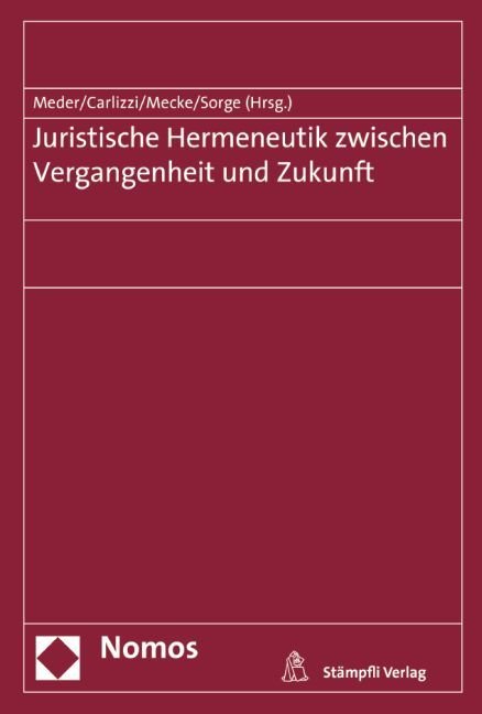 Juristische Hermeneutik zwischen Vergangenheit und Zukunft