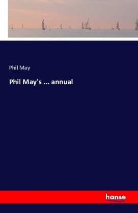 Phil May's ... annual