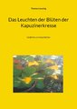 Das Leuchten der Blüten der Kapuzinerkresse