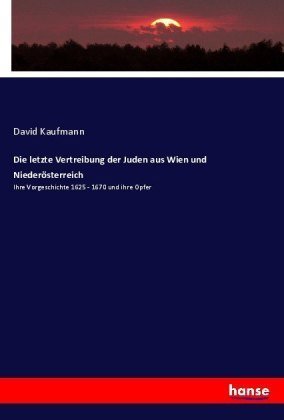 Die letzte Vertreibung der Juden aus Wien und Niederösterreich