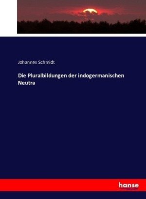 Die Pluralbildungen der indogermanischen Neutra