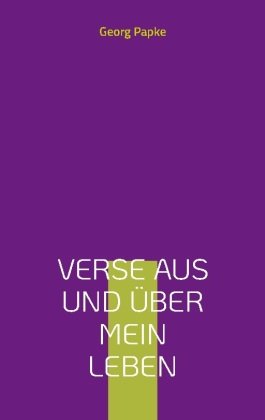 Verse aus und über mein Leben