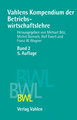 Vahlens Kompendium der Betriebswirtschaftslehre Bd. 2 Bd. 2 - Vahlens Kompendium der Betriebswirtschaftslehre