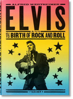 Alfred Wertheimer. Elvis and the Birth of Rock and Roll