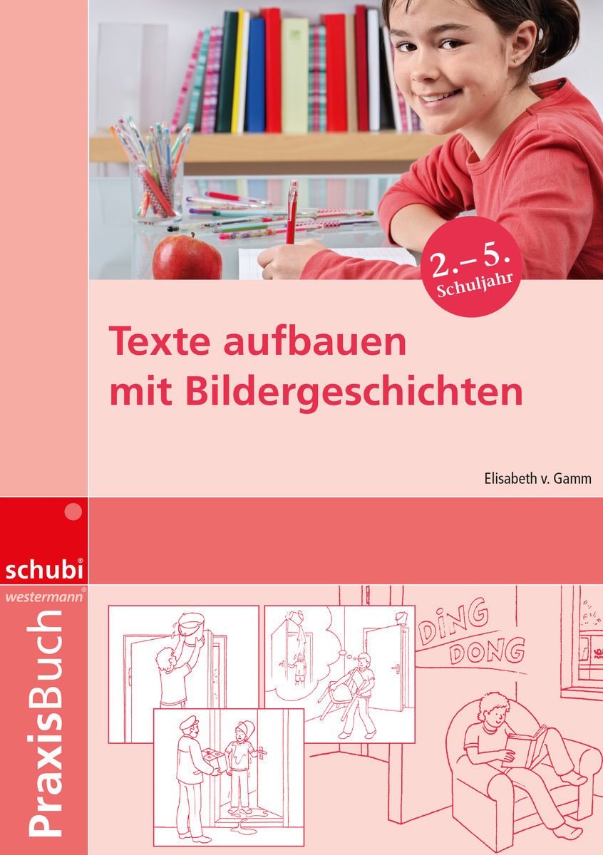 Texte aufbauen mit Bildergeschichten 2.-5. Schuljahr. Kopiervorlagen, Arbeitsblätter, Musteraufsätze