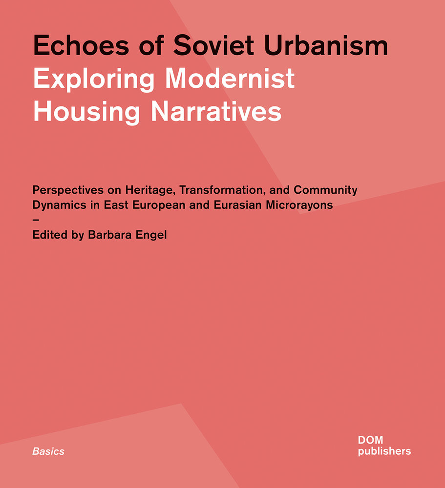 Echoes of Soviet Urbanism. Exploring Modernist Housing Narratives