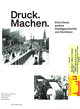 Druck. Machen. Eine etwas andere Stadtgeschichte von Konstanz