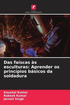 Das faíscas às esculturas: Aprender os princípios básicos da soldadura