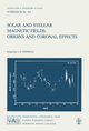 Solar and Stellar Magnetic Fields: Origins and Coronal Effects