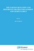 The Earth's Rotation and Reference Frames for Geodesy and Geodynamics