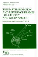 The Earth's Rotation and Reference Frames for Geodesy and Geodynamics