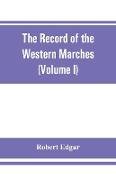 The Record of the Western Marches. Published under the auspices of the Dumfriesshire and Golloway Natural History and Antiquarian Society (Volume I) An introduction to the history of Dumfries