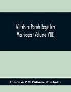 Wiltshire Parish Registers Marriages (Volume Viii)